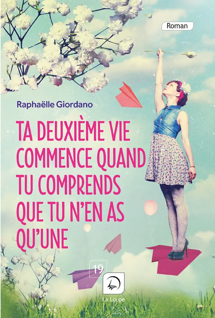 "Ta deuxième vie commence quand tu comprends que tu n’en as qu’une" de Raphaëlle Giordano
